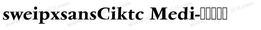 sweipxsansCiktc Medi字体转换